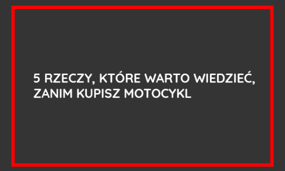 5 Rzeczy Które Warto Wiedzieć Zanim Kupisz Motocykl